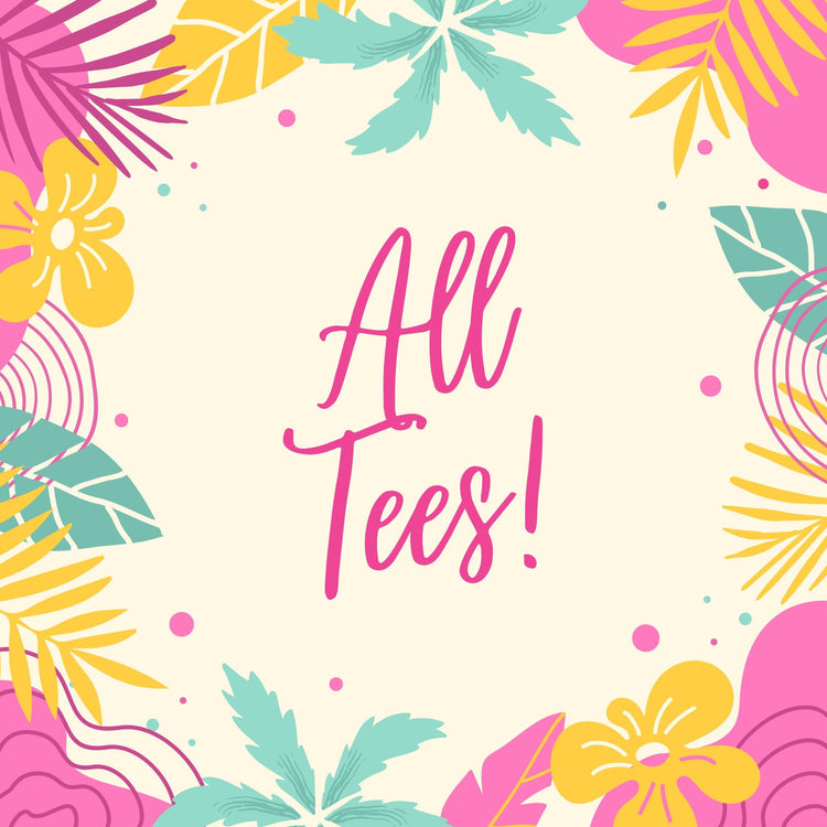 All Tees!