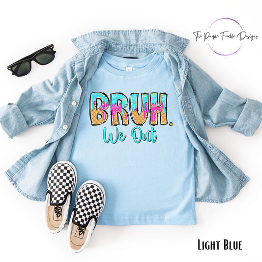 Bruh We Out Drip