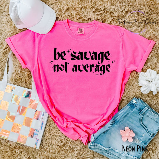 Be Savage Not Average