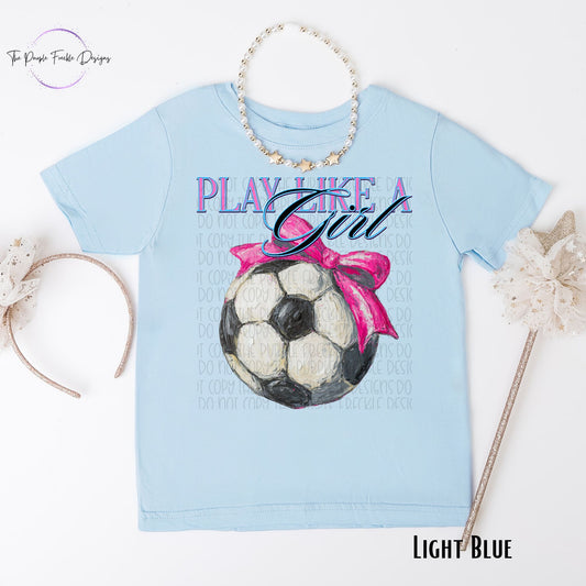 Play Like A Soccer Girl Kids