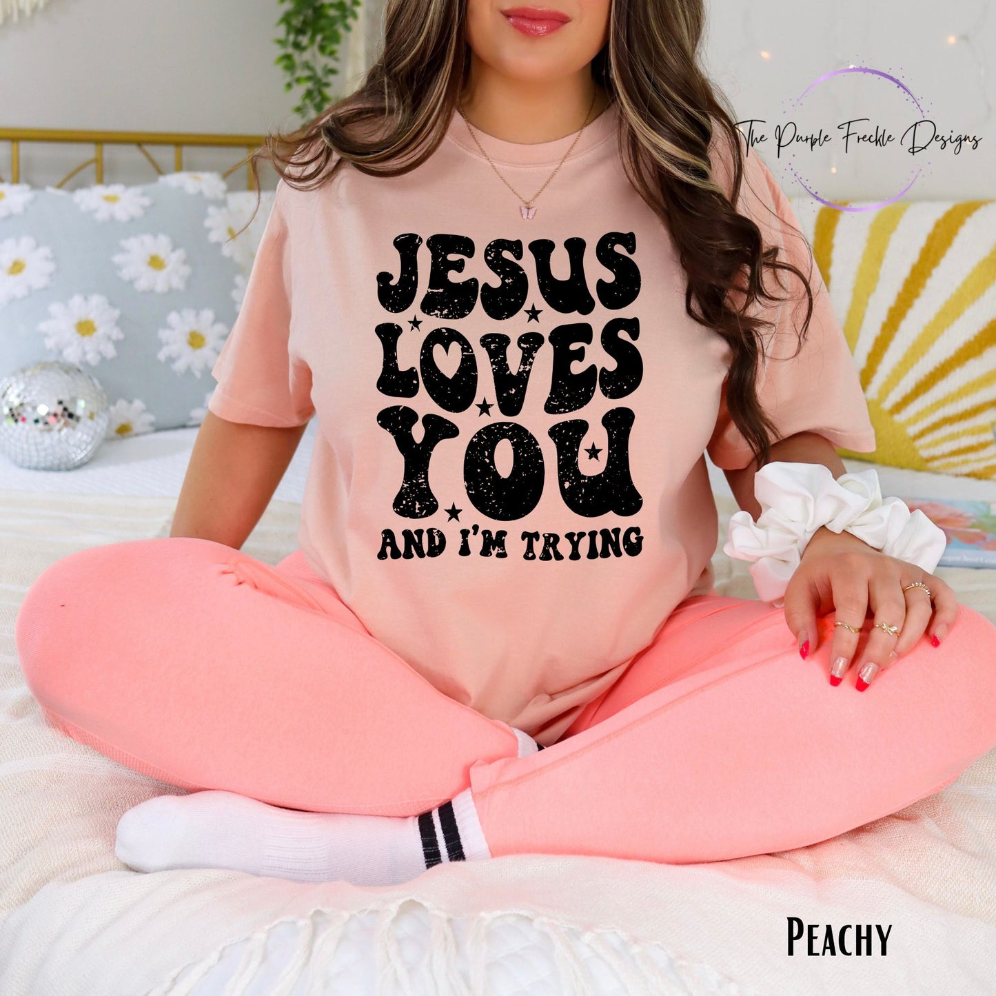 Jesus Loves You & I'm Trying