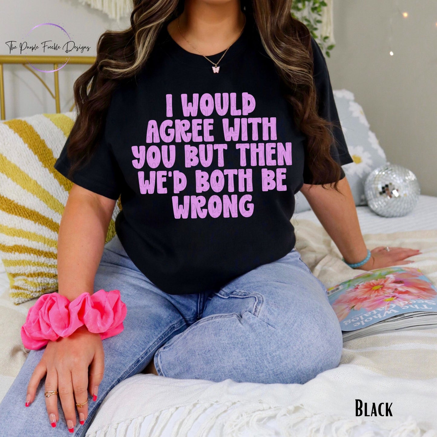 I Would Agree But