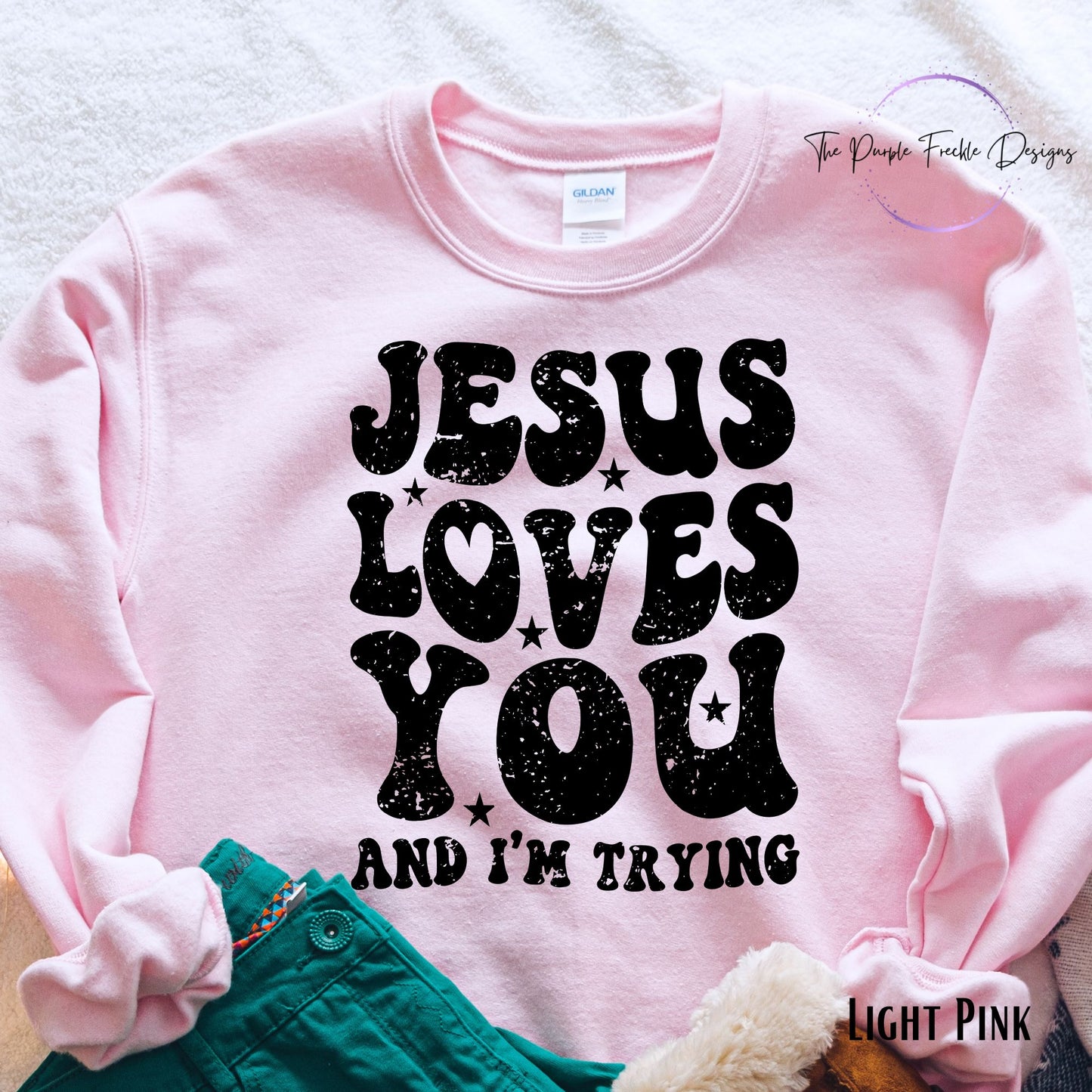 Jesus Loves You & I'm Trying