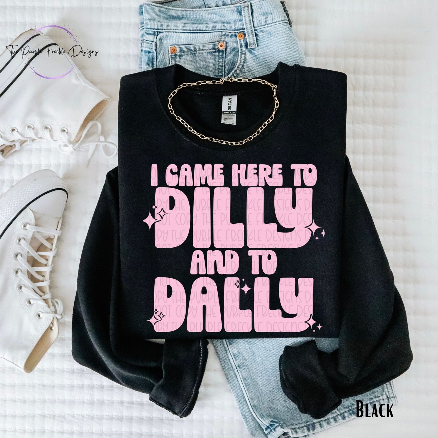 I Came Here To Dilly
