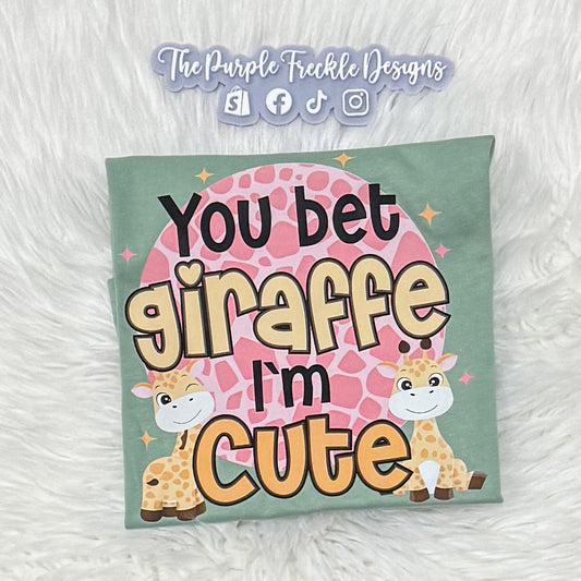 You Bet Giraffe I'm Cute on Sage